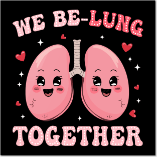 We Be-Lung Together Respiratory Therapist Nurse Valentine Posters and Art